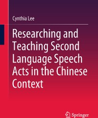 Cover Researching and Teaching Second Language Speech Acts in the Chinese Context