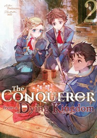 Cover The Conqueror from a Dying Kingdom: Volume 2