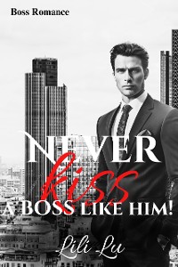 Cover Never kiss a Boss like him!