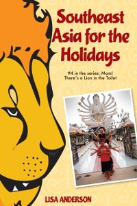 Cover Southeast Asia for the Holidays, Part 4: Mom! There's a Lion in the Toilet