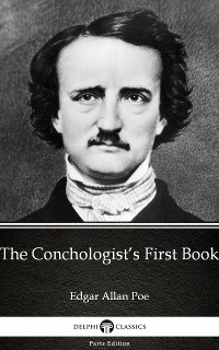 Cover The Conchologist’s First Book by Edgar Allan Poe - Delphi Classics (Illustrated)