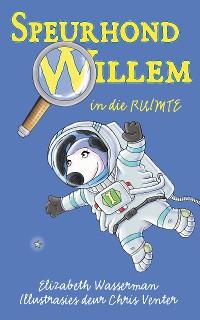 Cover Speurhond Willem in die ruimte