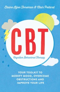 Cover Cognitive Behavioural Therapy (CBT) : Your Toolkit to Modify Mood, Overcome Obstructions and Improve Your Life