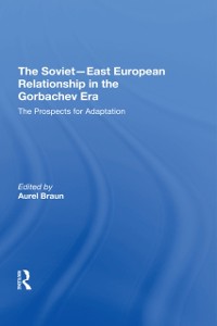 Cover The Soviet-East European Relationship In The Gorbachev Era