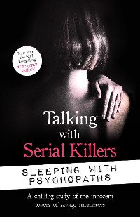Cover Talking with Serial Killers: Sleeping with Psychopaths