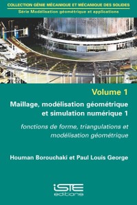 Cover Maillage, modelisation geometrique et simulation numerique 1