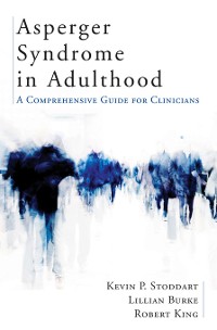 Cover Asperger Syndrome in Adulthood: A Comprehensive Guide for Clinicians