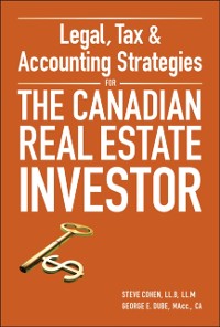 Cover Legal, Tax and Accounting Strategies for the Canadian Real Estate Investor