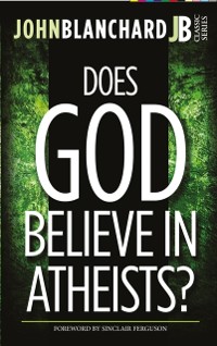Cover DOES GOD BELIEVE IN ATHEISTS?