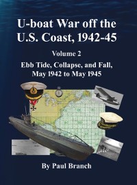 Cover U-boat War off the U. S. Coast, 1942-45, Volume 2
