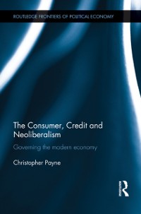 Cover Consumer, Credit and Neoliberalism