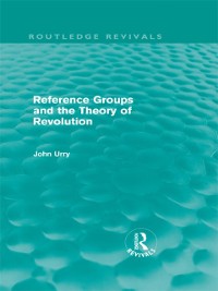 Cover Reference Groups and the Theory of Revolution (Routledge Revivals)