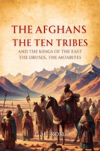 Cover The Afghans,  the Ten Tribes, and the Kings of the East. The Druses, the Moabites.