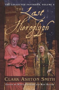 Cover Collected Fantasies of Clark Ashton Smith: The Last Hieroglyph