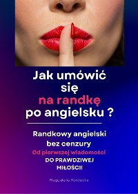 Cover Jak umówić się na randkę po angielsku? Randkowy angielski bez cenzury  - Minikurs z nagraniami mp3