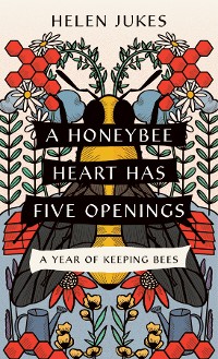 Cover A Honeybee Heart Has Five Openings
