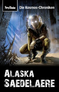 Cover PERRY RHODAN-Kosmos-Chroniken: Alaska Saedelaere