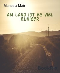 Cover Am Land ist es viel ruhiger