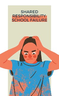 Cover Shared Responsibility: School Failure
