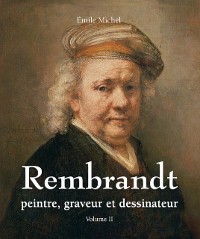 Cover Rembrandt - Peintre, graveur et dessinateur - Volume II