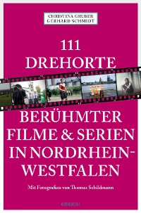 Cover 111 Drehorte berühmter Filme & Serien in Nordrhein-Westfalen