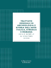 Cover Trattato generale di Archeologia e Storia dell'Arte (Edizione Illustrata)