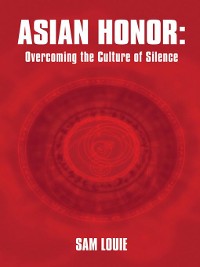 Cover Asian Honor: Overcoming the Culture of Silence
