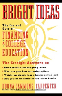 Cover Bright Ideas: The Ins & Outs of Financing a College Education