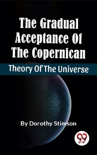Cover The Gradual Acceptance Of The Copernican Theory Of The Universe