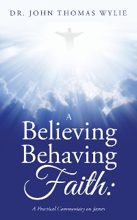 Cover A Believing Behaving Faith: