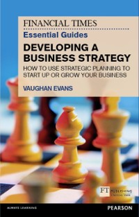 Cover Financial Times Essential Guide to Developing a Business Strategy, The