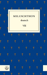 Cover Melanchthon deutsch VII