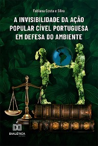 Cover A Invisibilidade da Ação Popular Cível Portuguesa em Defesa do Ambiente