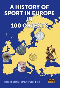 Cover A History of Sport in Europe in 100 Objects