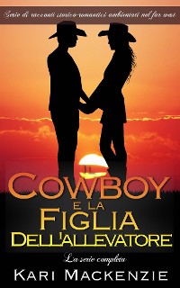 Cover Il cowboy e la figlia dell''allevatore - La serie completa