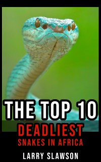 Cover The Top 10 Deadliest Snakes in Africa