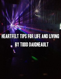 Cover Heartfelt Tips for Life and Living
