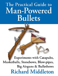 Cover The Practical Guide to Man-powered Bullets