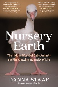 Cover Nursery Earth: The Hidden World of Baby Animals and the Amazing Ingenuity of Life