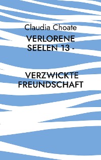 Cover Verlorene Seelen 13 - Verzwickte Freundschaft
