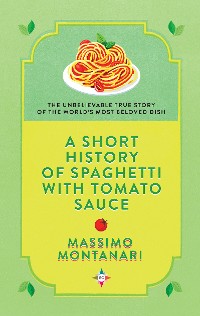 Cover A Short History of Spaghetti with Tomato Sauce
