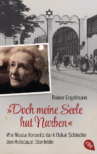 Cover „Doch meine Seele hat Narben“ - Wie Niusia Horowitz dank Oskar Schindler den Holocaust überlebte