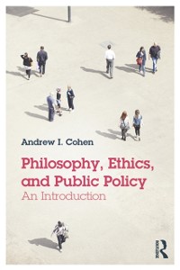 Cover Philosophy, Ethics, and Public Policy: An Introduction