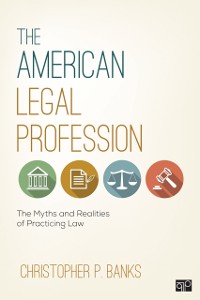 Cover The American Legal Profession : The Myths and Realities of Practicing Law