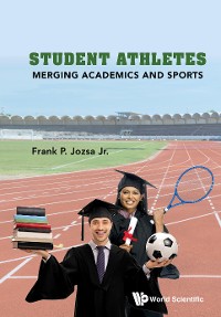 Cover STUDENT ATHLETES: MERGING ACADEMICS AND SPORTS