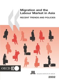 Cover Migration and the Labour Market in Asia 2002 Recent Trends and Policies