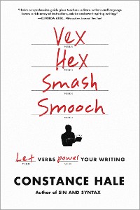 Cover Vex, Hex, Smash, Smooch: Let Verbs Power Your Writing