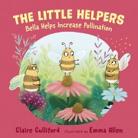 Cover Little Helpers: Bella Helps Increase Pollination