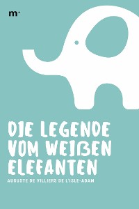 Cover Die Legende vom weißen Elefanten