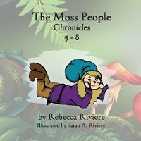 Cover The Moss People Chronicles 5-8